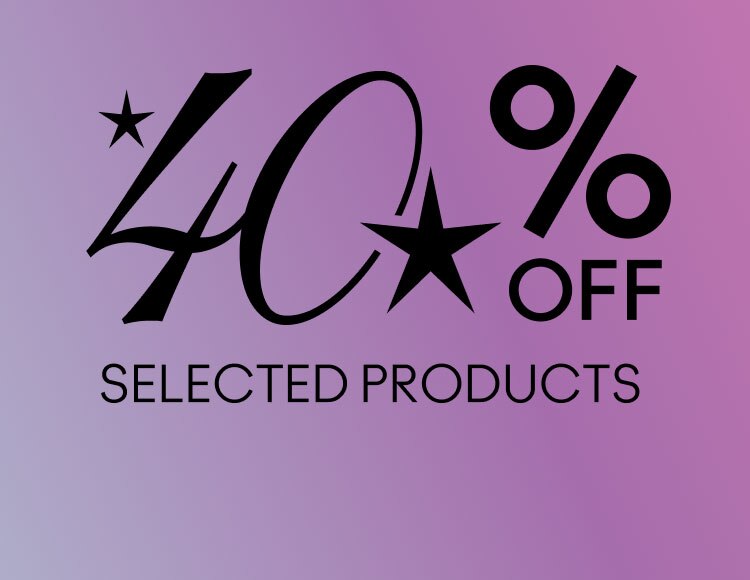 40% OFF SELECTED PRODUCTS